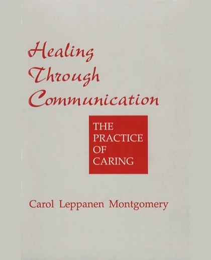 Healing Through Communication: The Practice of Caring, 1st Edition