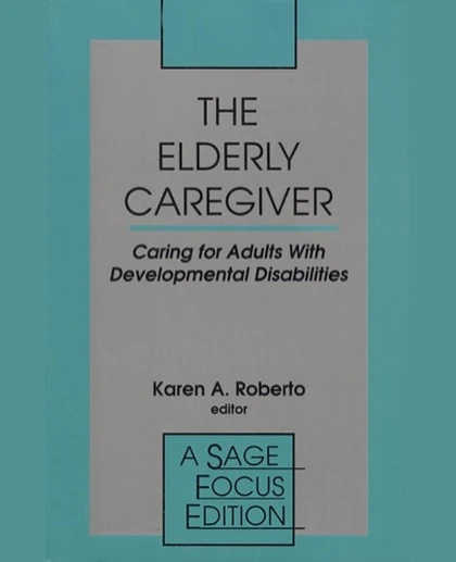 The Elderly Caregiver: Caring for Adults with Developmental Disabilities, 1st Edition