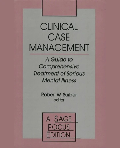 Clinical Case Management: A Guide to Comprehensive Treatment of Serious Mental Illness, 1st Edition
