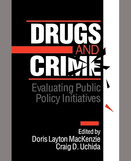 Drugs and Crime: Evaluating Public Policy Initiatives, 1st Edition
