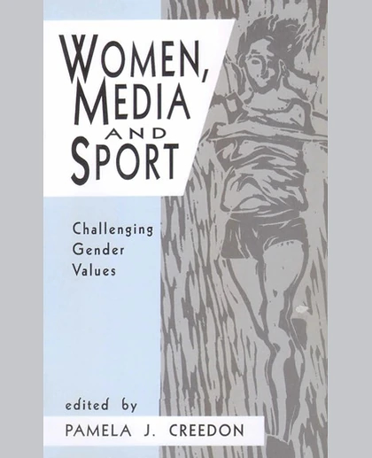 Women, Media and Sport: Challenging Gender Values, 1st Edition