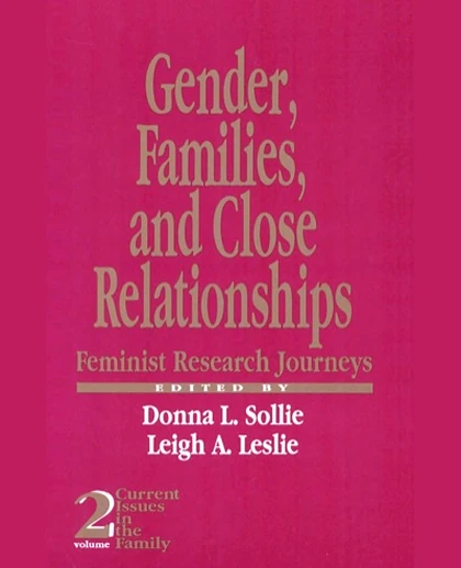 Gender, Families and Close Relationships: Feminist Research Journeys.