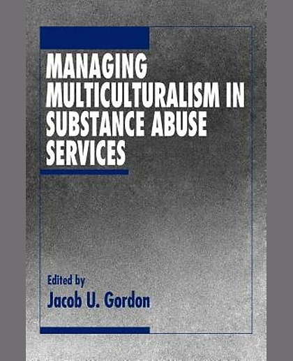 Managing Multiculturalism in Substance Abuse Services, 1st Edition