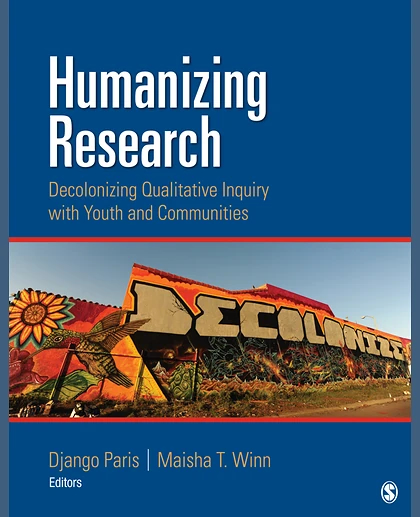 Humanizing Research: Decolonizing Qualitative Inquiry With Youth and Communities, 1st Edition
