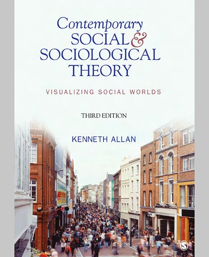 Contemporary Social and Sociological Theory: Visualizing Social Worlds, 3rd Edition