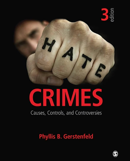 Hate Crimes: Causes, Controls, and Controversies, 3rd Edition