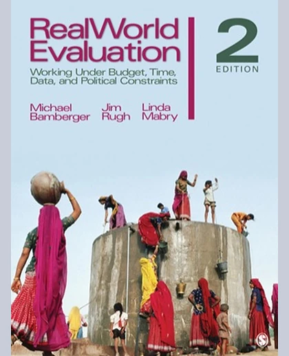 Realworld Evaluation: Working Under Budget, Time, Data, and Political Constraints, 2nd Edition