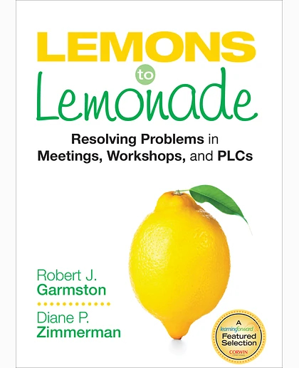 Lemons to Lemonade: Resolving Problems in Meetings, Workshops, and PLCs, 1st Edition