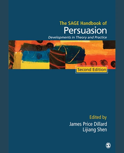 The SAGE Handbook of Persuasion: Developments in Theory and Practice, 2nd Edition