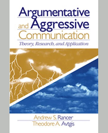 Argumentative and Aggressive Communication: Theory, Research, and Application, 1st Edition