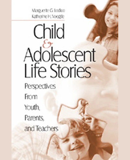 Child and Adolescent Life Stories: Perspectives from Youth, Parents, and Teachers, 1st Edition