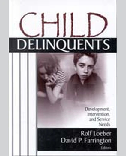 Child Delinquents: Development, Intervention, and Service Needs, 1st Edition