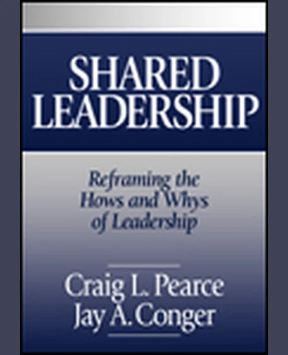 Shared Leadership: Reframing the Hows and Whys of Leadership, 1st Edition