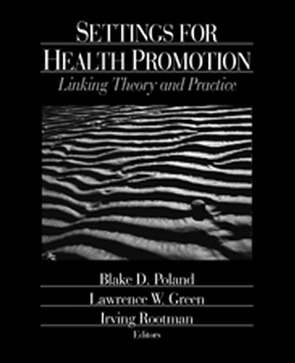 Settings for Health Promotion: Linking Theory and Practice, 1st Edition