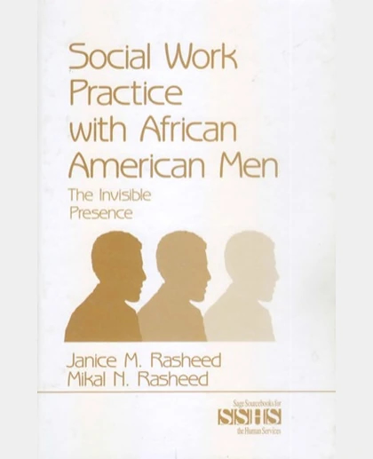 Social Work Practice with African American Men: The Invisible Presence