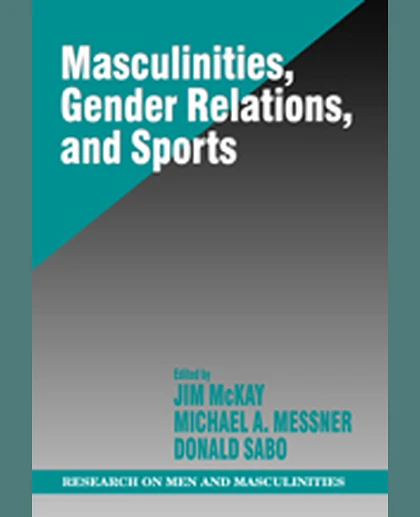 Masculinities, Gender Relations, and Sport, 1st Edition