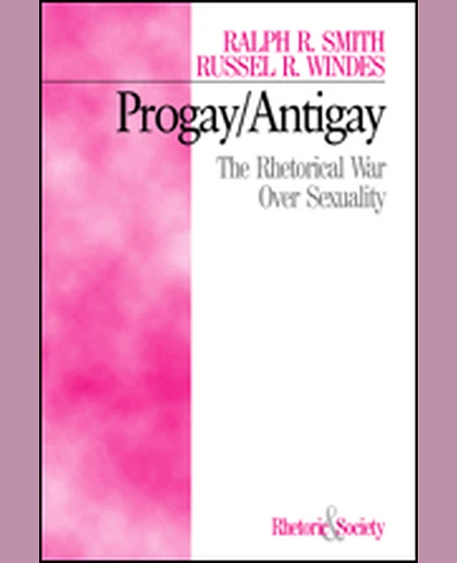 Progay/Antigay: The Rhetorical War Over Sexuality, 1st Edition