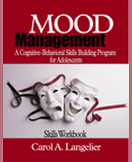Mood Management: A Cognitive-Behavioral Skills-Building Program for Adolescents; Skills Workbook, 1st Edition
