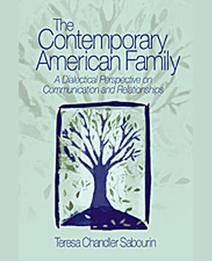 The Contemporary American Family: A Dialectical Perspective on Communication and Relationships, 1st Edition