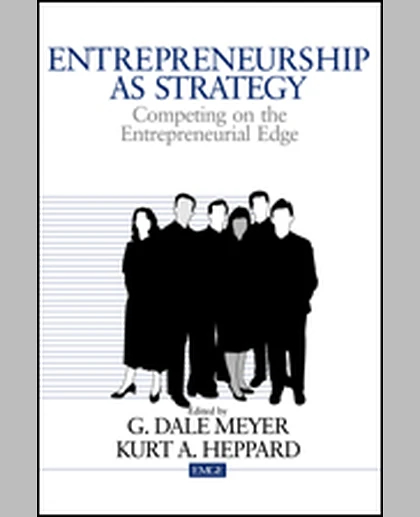 Entrepreneurship as Strategy: Competing on the Entrepreneurial Edge, 1st Edition