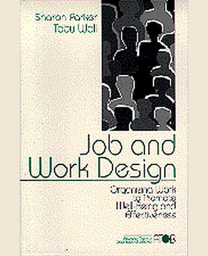 Job and Work Design: Organizing Work to Promote Well-Being and Effectiveness, 1st Edition
