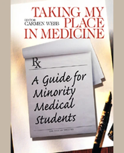 Taking My Place in Medicine: A Guide for Minority Medical Students, 1st Edition