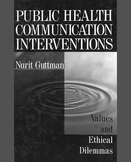 Public Health Communication Interventions: Values and Ethical Dilemmas, 1st Edition