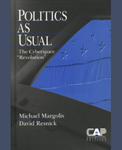 Politics as Usual: The Cyberspace `Revolution′, 1st Edition