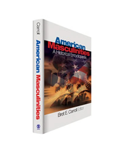 American Masculinities: A Historical Encyclopedia, 1st Edition