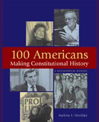 100 Americans Making Constitutional History: A Biographical History, 1st Edition