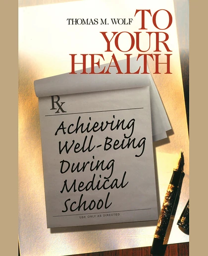 To Your Health: Achieving Well-being During Medical School.