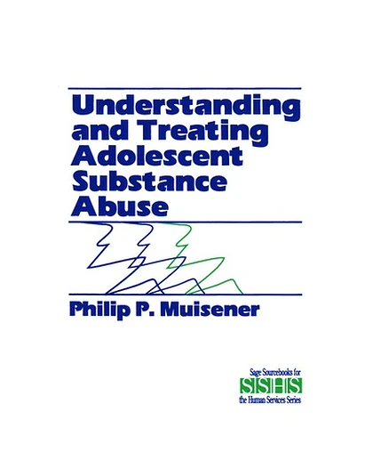 Understanding and Treating Adolescent Substance Abuse, 1st Edition