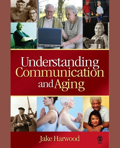 Understanding Communication and Aging: Developing Knowledge and Awareness.