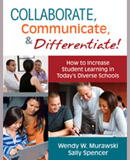 Collaborate, Communicate, and Differentiate!: How to Increase Student Learning in Today’s Diverse Schools, 1st Edition
