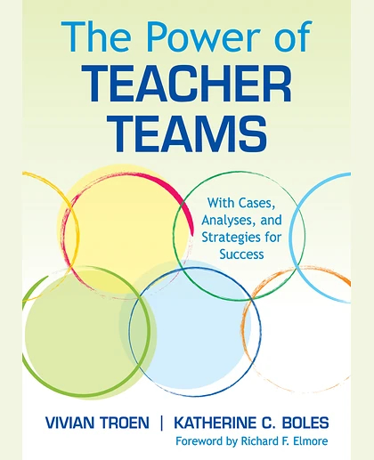 The Power of Teacher Teams: With Cases, Analyses, and Strategies for Success, 1st Edition