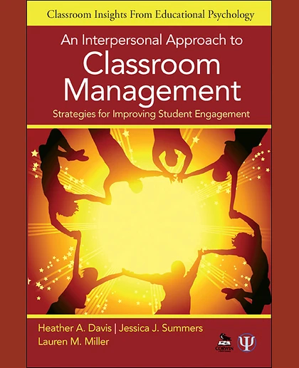 An Interpersonal Approach to Classroom Management: Strategies for Improving Student Engagement, 1st Edition