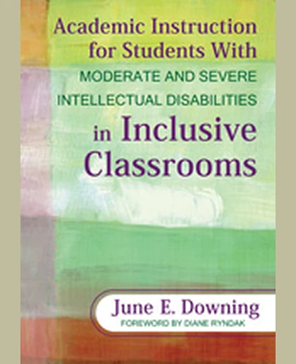 Academic Instruction for Students With Moderate and Severe Intellectual Disabilities in Inclusive Classrooms, 1st Edition
