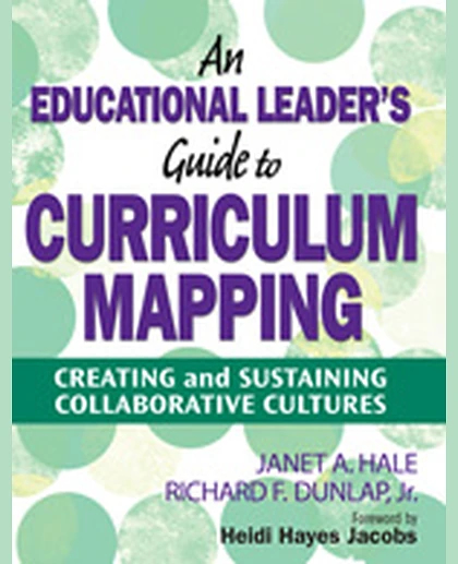 An Educational Leader′s Guide to Curriculum Mapping: Creating and Sustaining Collaborative Cultures, 1st Edition