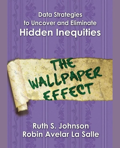 Data Strategies to Uncover and Eliminate Hidden Inequities: The Wallpaper Effect