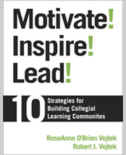 Motivate! Inspire! Lead!: 10 Strategies for Building Collegial Learning Communities, 1st Edition