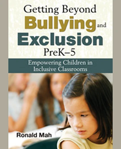 Getting Beyond Bullying and Exclusion, PreK-5: Empowering Children in Inclusive Classrooms, 1st Edition