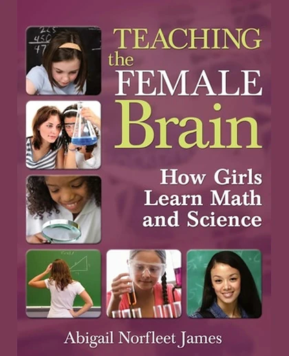 Teaching the Female Brain: How Girls Learn Math and Science.