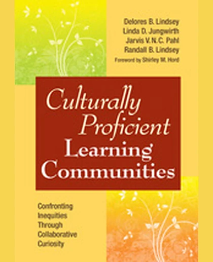 Culturally Proficient Learning Communities: Confronting Inequities Through Collaborative Curiosity, 1st Edition