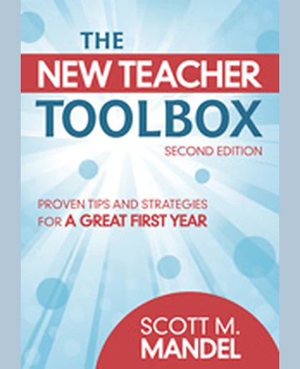 The New Teacher Toolbox: Proven Tips and Strategies for a Great First Year, 2nd Edition