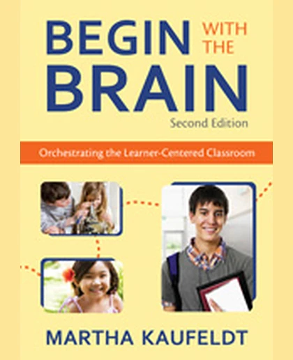 Begin With the Brain: Orchestrating the Learner-Centered Classroom, 2nd Edition