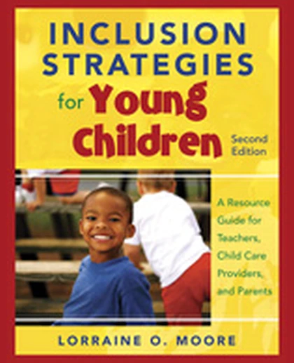 Inclusion Strategies for Young Children: A Resource Guide for Teachers, Child Care Providers, and Parents, 2nd Edition