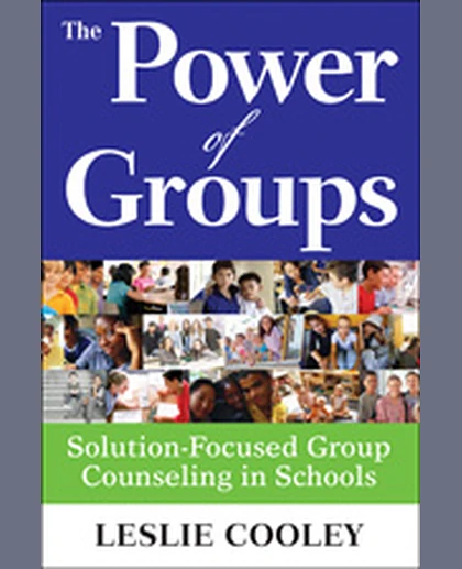 The Power of Groups: Solution-Focused Group Counseling in Schools, 1st Edition