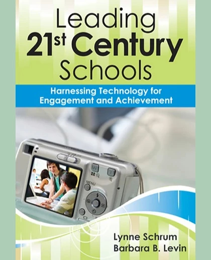 Leading 21st-Century Schools: Harnessing Technology for Engagement and Achievement