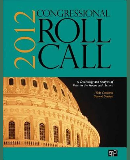 Congressional Roll Call 2012: A Chronology and Analysis of Votes in the House and Senate, 112th Congress, Second Session.