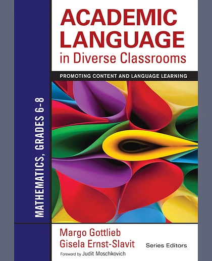 Academic Language in Diverse Classrooms: Mathematics, Grades 6–8: Promoting Content and Language Learning, 1st Edition